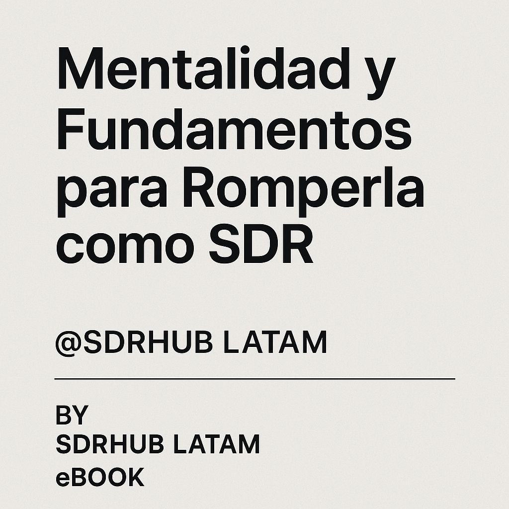 🚀 🚀Mentalidad y fundamentos para romperla como SDR🚀🚀